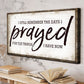 I Still Remember The Days I Prayed Faith Sign