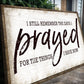I Still Remember The Days I Prayed Faith Sign