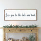 Love You To The Lake And Back Sign II