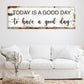 Today Is A Good Day Sign II