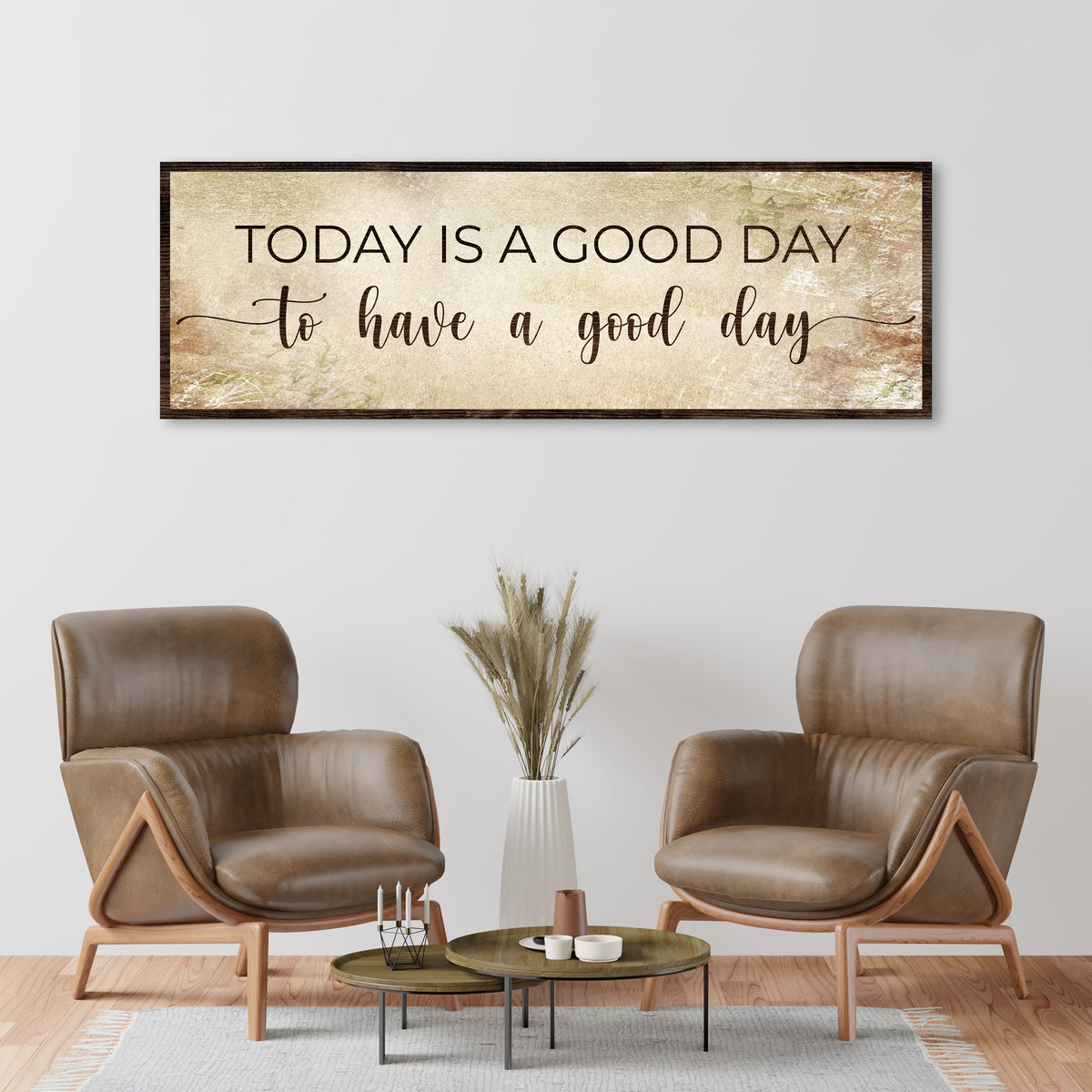 Today Is A Good Day To Have A Good Day Sign