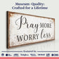 Pray More Worry Less Faith Sign