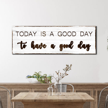 Today Is A Good Day Sign