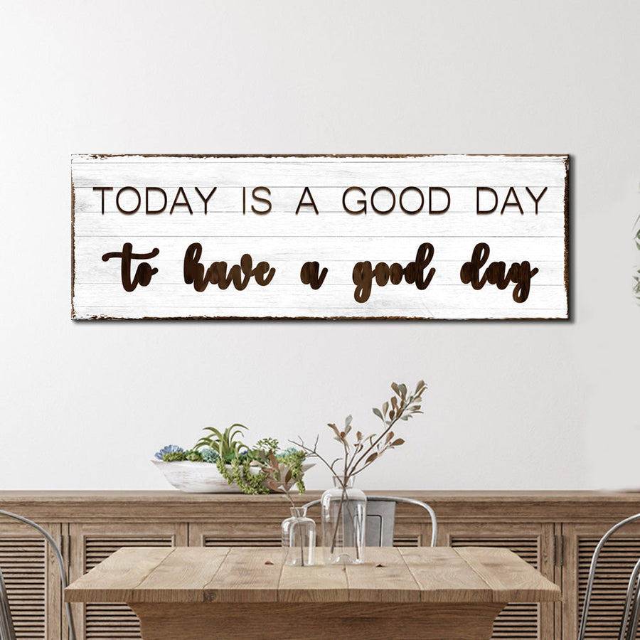 Today Is A Good Day Sign
