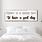 Today Is A Good Day Sign