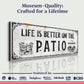 Life Is Better On The Patio Sign IV