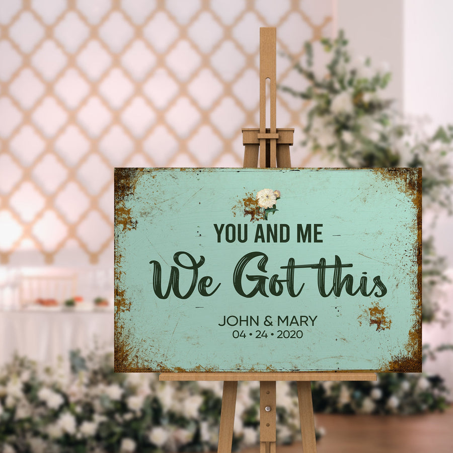 You And Me We Got This Wedding Sign