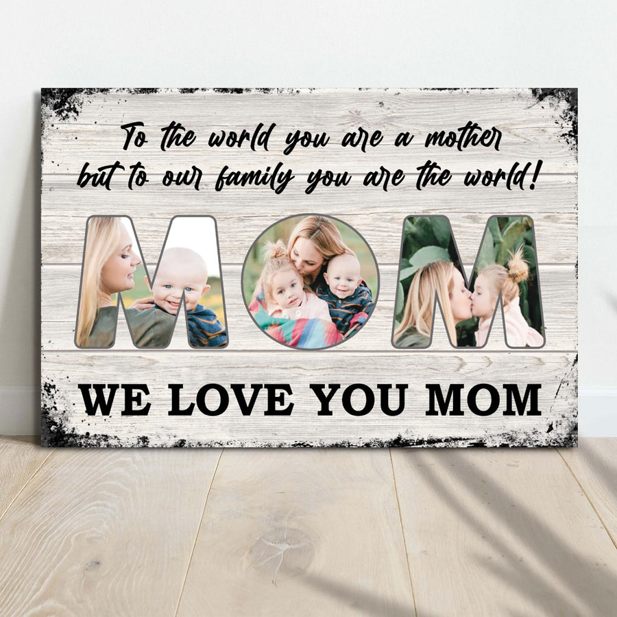 Mom, To Us You Are The World Mother's Day Gift Sign