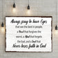 Always Pray To Have Eyes Sign II