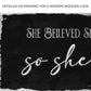 She Believed She Could So She Did Sign III