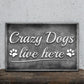 Crazy Dogs Live Here Sign II