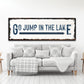Go Jump In The Lake Sign