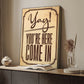 Yay! You're Here Come In Entryway Sign