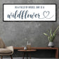 She Is A Wildflower Sign II