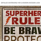 Your Most Important Power Is Love Superhero Rules Sign