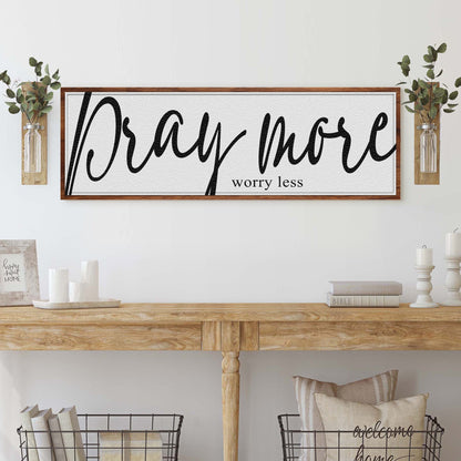Pray More Worry Less Faith Sign IV