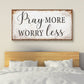 Pray More Worry Less Faith Sign